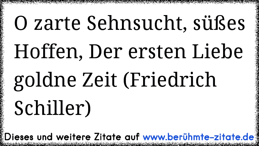 O Zarte Sehnsucht Süßes Hoffen Der Ersten Liebe Goldne